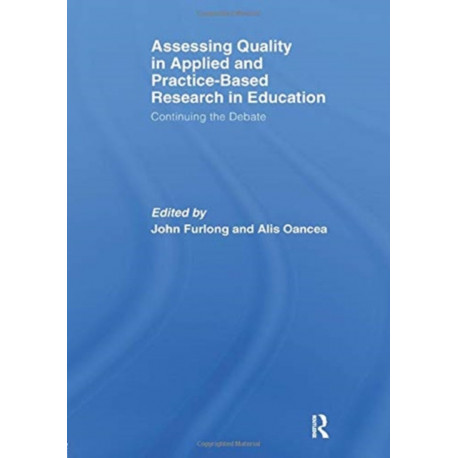 Assessing quality in applied and practice-based research in education.: Continuing the debate