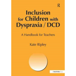 Inclusion for Children with Dyspraxia: A Handbook for Teachers