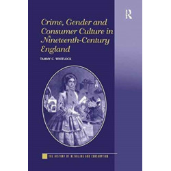 Crime, Gender and Consumer Culture in Nineteenth-Century England