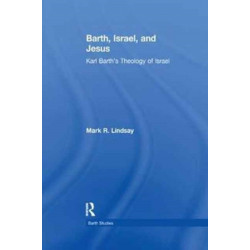 Barth, Israel, and Jesus: Karl Barth's Theology of Israel
