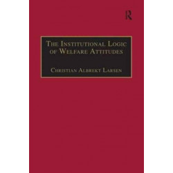 The Institutional Logic of Welfare Attitudes: How Welfare Regimes Influence Public Support
