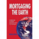 Mortgaging the Earth: World Bank, Environmental Impoverishment and the Crisis of Development