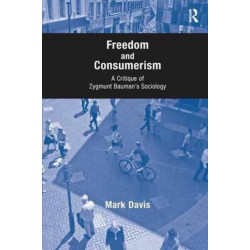 Freedom and Consumerism: A Critique of Zygmunt Bauman's Sociology