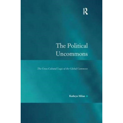 The Political Uncommons: The Cross-Cultural Logic of the Global Commons