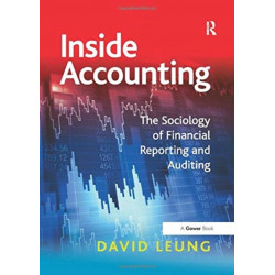 Inside Accounting: The Sociology of Financial Reporting and Auditing