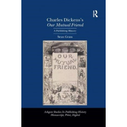 Charles Dickens's Our Mutual Friend: A Publishing History
