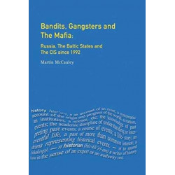 Bandits, Gangsters and the Mafia: Russia, the Baltic States and the CIS since 1991