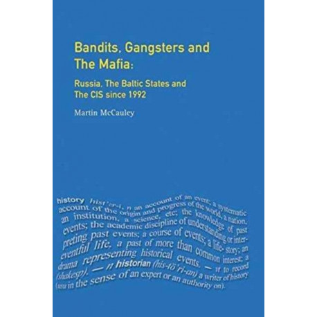 Bandits, Gangsters and the Mafia: Russia, the Baltic States and the CIS since 1991