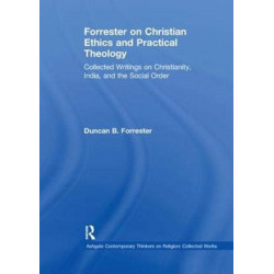 Forrester on Christian Ethics and Practical Theology: Collected Writings on Christianity, India, and the Social Order