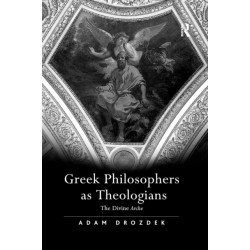 Greek Philosophers as Theologians: The Divine Arche
