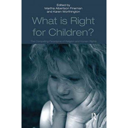 What Is Right for Children?: The Competing Paradigms of Religion and Human Rights