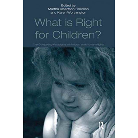 What Is Right for Children?: The Competing Paradigms of Religion and Human Rights
