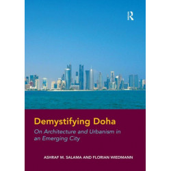 Demystifying Doha: On Architecture and Urbanism in an Emerging City