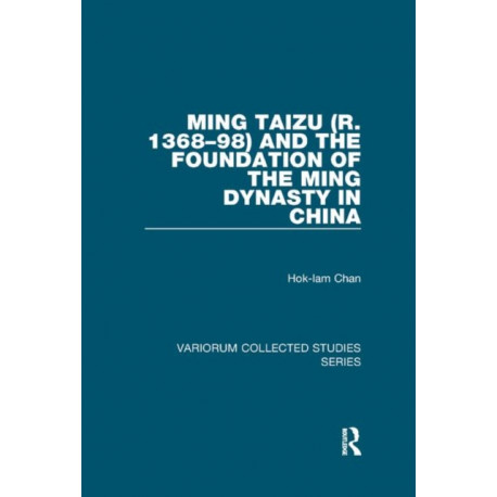 Ming Taizu (r. 1368–98) and the Foundation of the Ming Dynasty in China