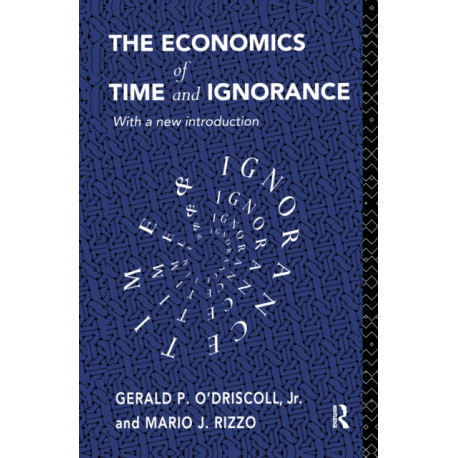 The Economics of Time and Ignorance: With a New Introduction