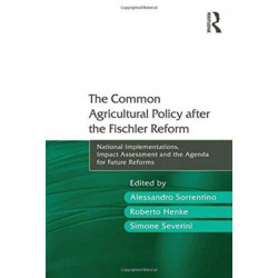 The Common Agricultural Policy after the Fischler Reform: National Implementations, Impact Assessment and the Agenda for Future Reforms