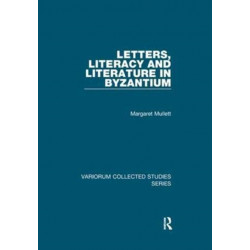 Letters, Literacy and Literature in Byzantium
