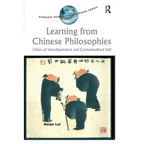 Learning from Chinese Philosophies: Ethics of Interdependent and Contextualised Self