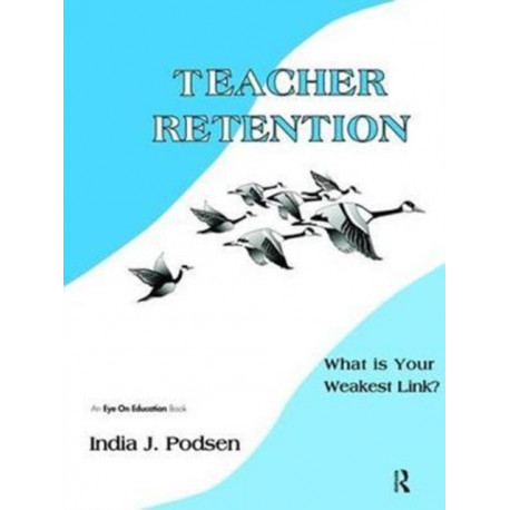 Teacher Retention: What is Your Weakest Link?