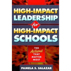 High-Impact Leadership for High-Impact Schools: The Actions That Matter Most