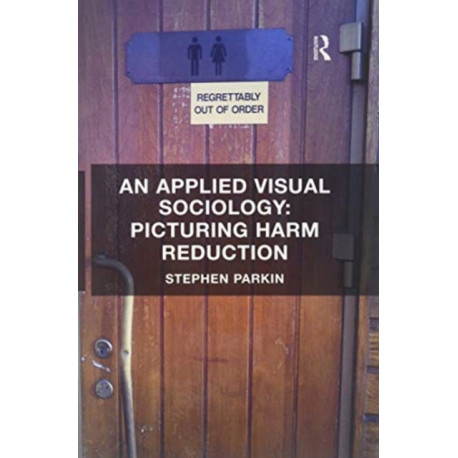 An Applied Visual Sociology: Picturing Harm Reduction