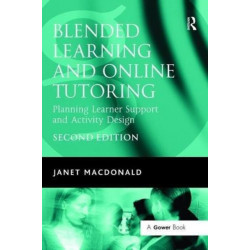 Blended Learning and Online Tutoring: Planning Learner Support and Activity Design