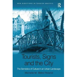 Tourists, Signs and the City: The Semiotics of Culture in an Urban Landscape