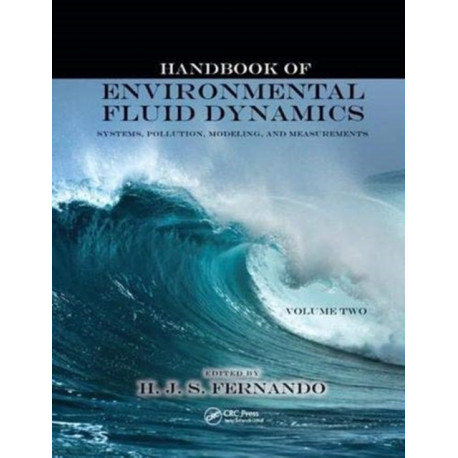 Handbook of Environmental Fluid Dynamics, Volume Two: Systems, Pollution, Modeling, and Measurements
