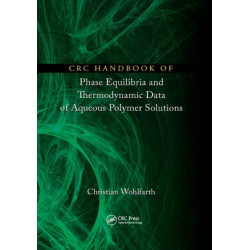CRC Handbook of Phase Equilibria and Thermodynamic Data of Aqueous Polymer Solutions