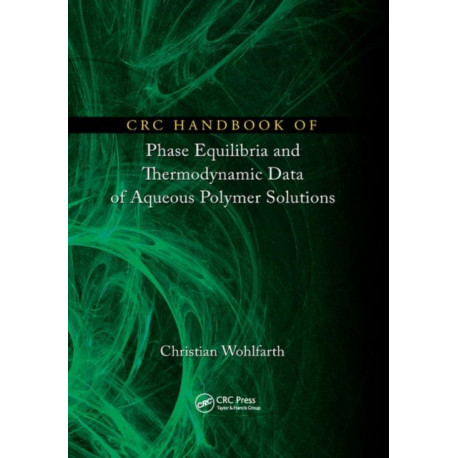 CRC Handbook of Phase Equilibria and Thermodynamic Data of Aqueous Polymer Solutions