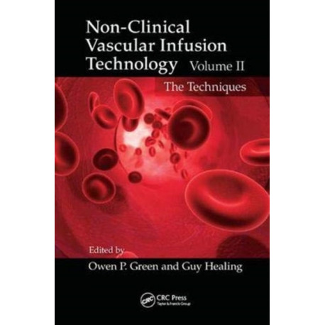 Non-Clinical Vascular Infusion Technology, Volume II: The Techniques