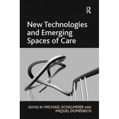 New Technologies and Emerging Spaces of Care