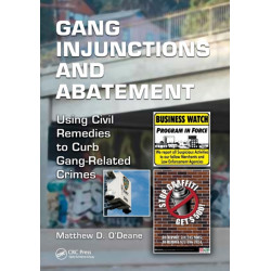 Gang Injunctions and Abatement: Using Civil Remedies to Curb Gang-Related Crimes