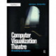 Computer Visualization for the Theatre: 3D Modelling for Designers
