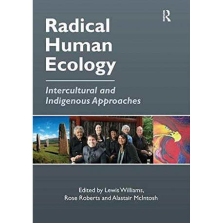 Radical Human Ecology: Intercultural and Indigenous Approaches
