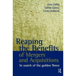 Reaping the Benefits of Mergers and Acquisitions: In Search of the Golden Fleece