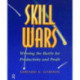 Skill Wars: Winning the Battle for Productivity and Profit