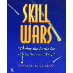 Skill Wars: Winning the Battle for Productivity and Profit