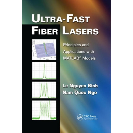 Ultra-Fast Fiber Lasers: Principles and Applications with MATLAB® Models