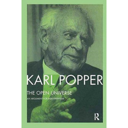 The Open Universe: An Argument for Indeterminism From the Postscript to The Logic of Scientific Discovery