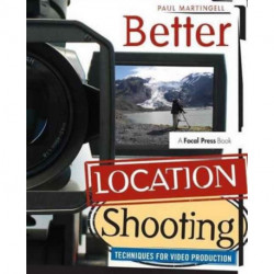 Better Location Shooting: Techniques for Video Production
