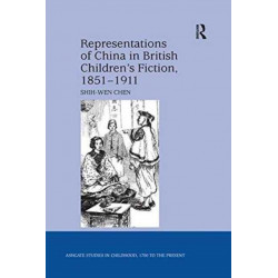 Representations of China in British Children's Fiction, 1851-1911