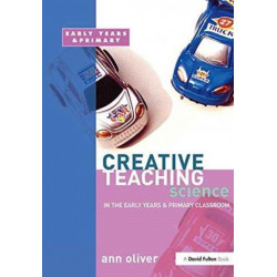 Creative Teaching: Science in the Early Years and Primary Classroom