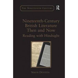 Nineteenth-Century British Literature Then and Now: Reading with Hindsight
