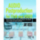 Audio Postproduction for Film and Video: After-the-Shoot solutions, Professional Techniques,and Cookbook Recipes to Make Your Project Sound Better