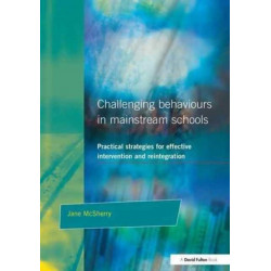 Challenging Behaviour in Mainstream Schools: Practical Strategies for Effective Intervention and Reintegration