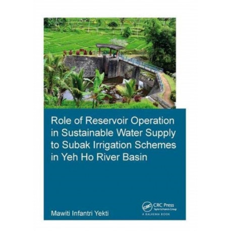 Role of Reservoir Operation in Sustainable Water Supply to Subak Irrigation Schemes in Yeh Ho River Basin: Development of Subak Irrigation Schemes: Learning from Experiences of Ancient Subak Schemes for Participatory Irrigation System Management in Bali