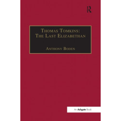 Thomas Tomkins: The Last Elizabethan