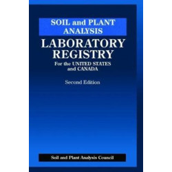 Soil and Plant Analysis: Laboratory Registry for the United States and Canada, Second Edition