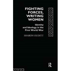 Fighting Forces, Writing Women: Identity and Ideology in the First World War